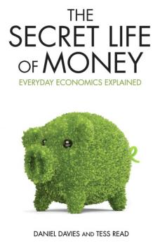 Secret Life of Money - Everyday Economics Explained