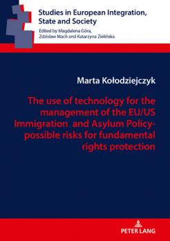 The use of technology for the management of the EU/US Immigration andAsylum Policy- possible risks for fundamental rights protection
