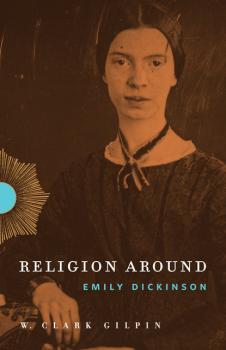 Religion Around Emily Dickinson