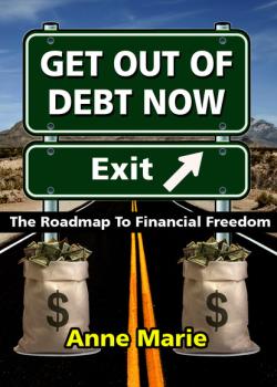 Get Out of Debt Now: The Roadmap to Financial Freedom