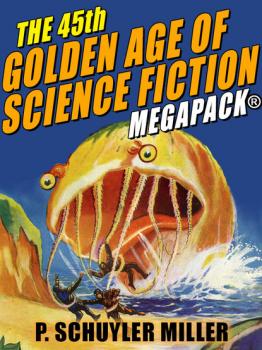 The 45th Golden Age of Science Fiction MEGAPACK®: P. Schuyler Miller, Vol. 2