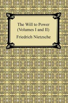 The Will to Power (Volumes I and II)