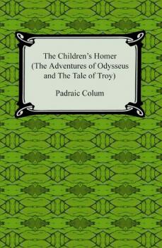 The Children's Homer (The Adventures of Odysseus and the Tale of Troy)
