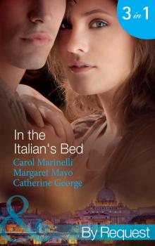 In the Italian's Bed: Bedded for Pleasure, Purchased for Pregnancy / The Italian's Ruthless Baby Bargain / The Italian Count's Defiant Bride