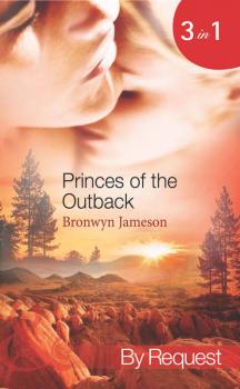 Princes of the Outback: The Rugged Loner / The Rich Stranger / The Ruthless Groom