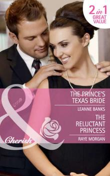 The Prince's Texas Bride / The Reluctant Princess: The Prince's Texas Bride / The Reluctant Princess