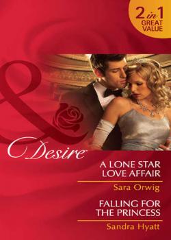 A Lone Star Love Affair / Falling for the Princess: A Lone Star Love Affair / Falling for the Princess