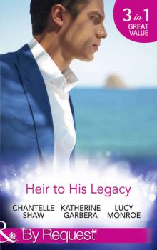 Heir To His Legacy: His Unexpected Legacy / His Instant Heir / One Night Heir