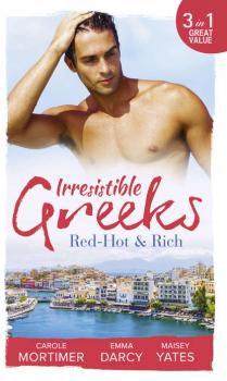 Irresistible Greeks: Red-Hot and Rich: His Reputation Precedes Him / An Offer She Can't Refuse / Pretender to the Throne