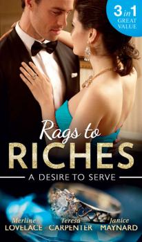Rags To Riches: A Desire To Serve: The Paternity Promise / Stolen Kiss From a Prince / The Maid's Daughter