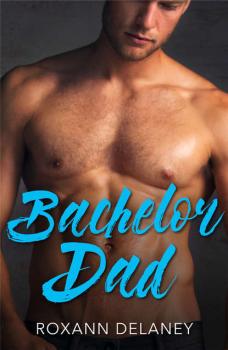Bachelor Dad: A Single Dad Romance