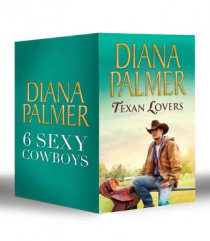 Diana Palmer Texan Lovers: Calhoun / Justin / Tyler / Sutton's Way / Ethan / Connal