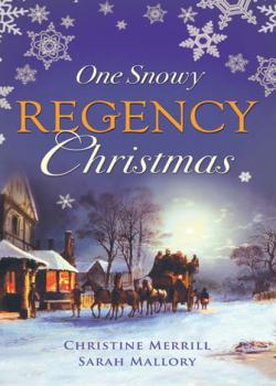 One Snowy Regency Christmas: A Regency Christmas Carol / Snowbound with the Notorious Rake