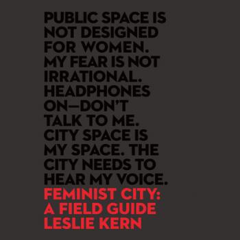Feminist City - A Field Guide (Unabridged)