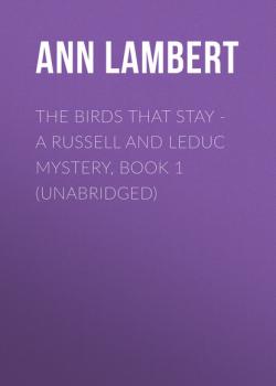 The Birds that Stay - A Russell and Leduc Mystery, Book 1 (Unabridged)