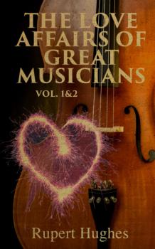 The Love Affairs of Great Musicians (Vol. 1&2)