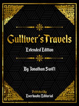 Gulliver's Travels (Extended Edition) – By Jonathan Swift