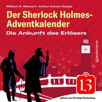 Die Ankunft des Erlösers - Der Sherlock Holmes-Adventkalender, Folge 13 (Ungekürzt)