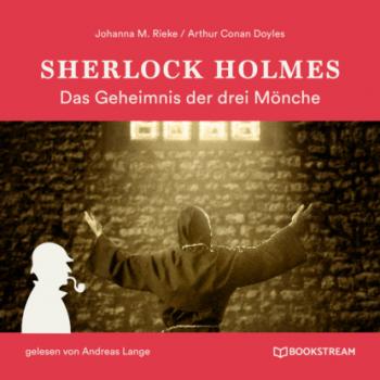 Sherlock Holmes: Das Geheimnis der drei Mönche (Ungekürzt)