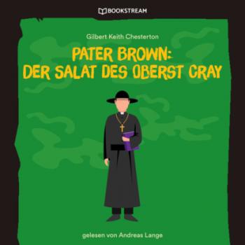 Pater Brown: Der Salat des Oberst Cray (Ungekürzt)
