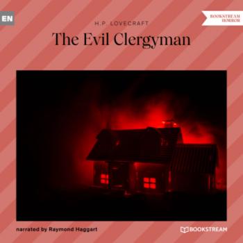 The Evil Clergyman (Unabridged)