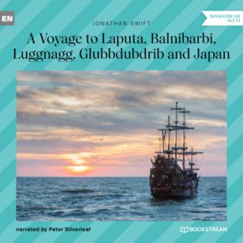 A Voyage to Laputa, Balnibarbi, Luggnagg, Glubbdubdrib and Japan (Unabridged)