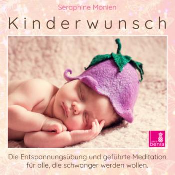 Kinderwunsch - Die Entspannungsübung und geführte Meditation für alle, die schwanger werden wollen