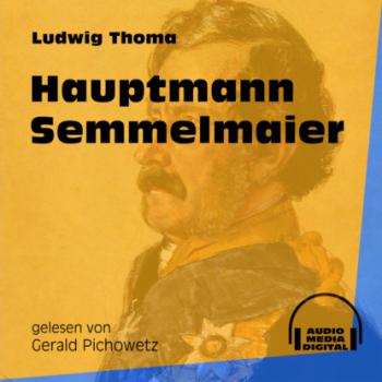 Hauptmann Semmelmaier (Ungekürzt)