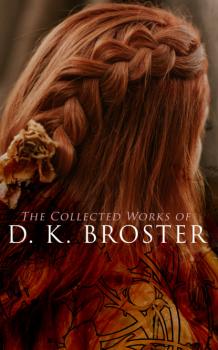 The Collected Works of D. K. Broster