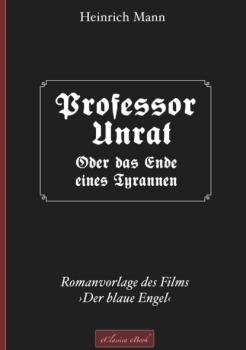 Professor Unrat ... oder Das Ende eines Tyrannen