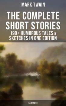 The Complete Short Stories of Mark Twain (Illustrated)