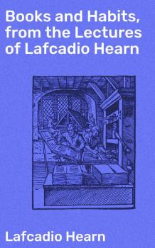 Books and Habits, from the Lectures of Lafcadio Hearn