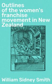 Outlines of the women's franchise movement in New Zealand