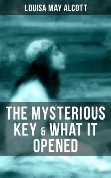 THE MYSTERIOUS KEY & WHAT IT OPENED