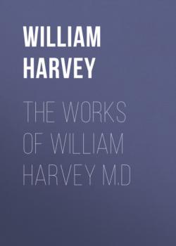 The Works of William Harvey M.D