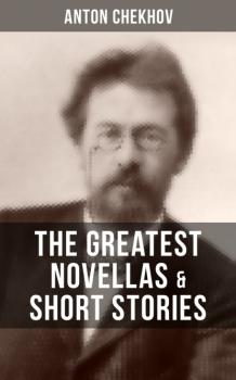 The Greatest Novellas & Short Stories of Anton Chekhov