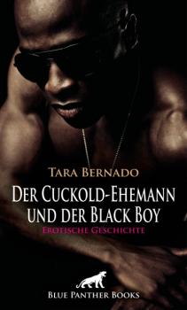 Der Cuckold-Ehemann und der Black Boy | Erotische Geschichte