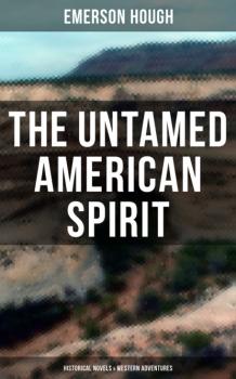 The Untamed American Spirit: Historical Novels & Western Adventures