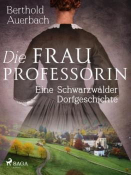 Die Frau Professorin. Eine Schwarzwälder Dorfgeschichte