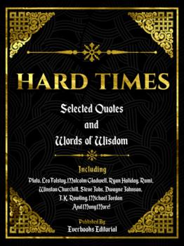 Hard Times: Selected Quotes And Words Of Wisdom