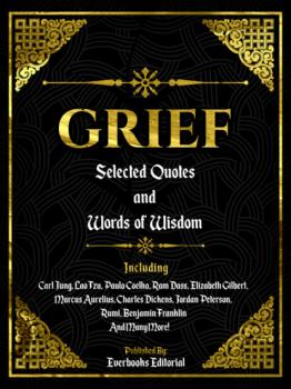 Grief: Selected Quotes And Words Of Wisdom
