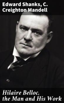 Hilaire Belloc, the Man and His Work