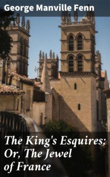 The King's Esquires; Or, The Jewel of France