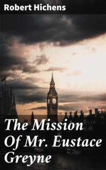 The Mission Of Mr. Eustace Greyne