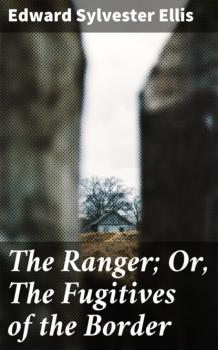 The Ranger; Or, The Fugitives of the Border