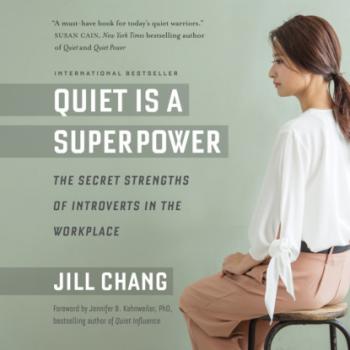 Quiet Is a Superpower - The Secret Strengths of Introverts in the Workplace (Unabridged)