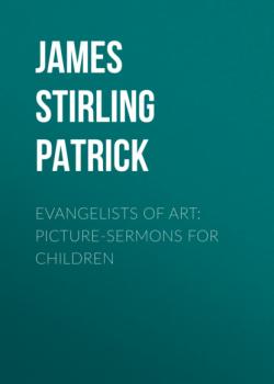 Evangelists of Art: Picture-Sermons for Children
