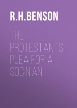 The Protestants Plea for a Socinian