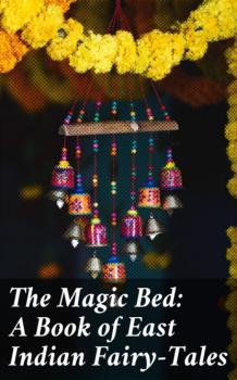 The Magic Bed: A Book of East Indian Fairy-Tales