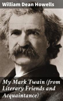 My Mark Twain (from Literary Friends and Acquaintance)